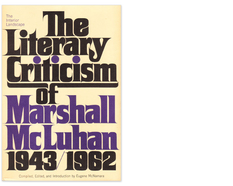 The Interior Landscape: The Literary Criticism of Marshall McLuhan, 1943-1962