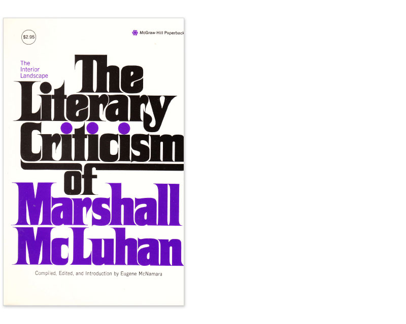 The Interior Landscape: The Literary Criticism of Marshall McLuhan, 1943-1962